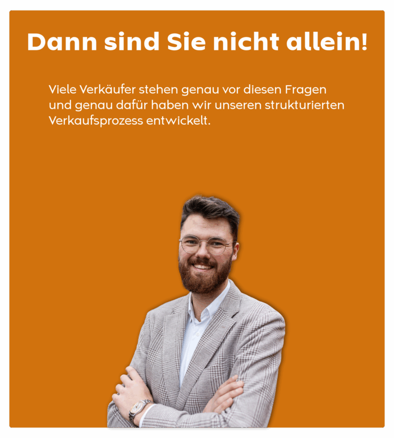 Dann sind Sie nicht allein! Viele Verkäufer stehen genau vor diesen Fragen und genau dafür haben wir unseren strukturierten Verkaufsprozess entwickelt.